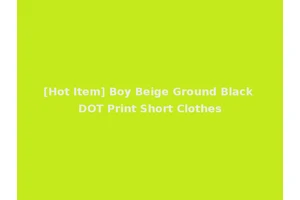[Hot Item] Boy Beige Ground Black DOT Print Short Clothes