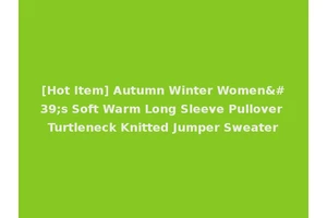[Hot Item] Autumn Winter Women's Soft Warm Long Sleeve Pullover Turtleneck Knitted Jumper Sweater