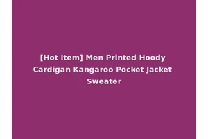 [Hot Item] Men Printed Hoody Cardigan Kangaroo Pocket Jacket Sweater