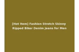 [Hot Item] Fashion Stretch Skinny Ripped Biker Denim Jeans for Men