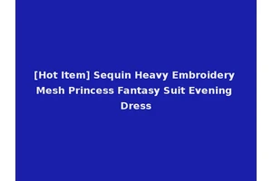 [Hot Item] Sequin Heavy Embroidery Mesh Princess Fantasy Suit Evening Dress