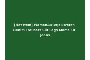 [Hot Item] Women's Stretch Denim Trousers Slit Legs Moms Fit Jeans