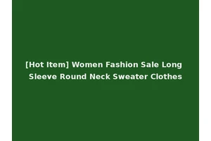 [Hot Item] Women Fashion Sale Long Sleeve Round Neck Sweater Clothes
