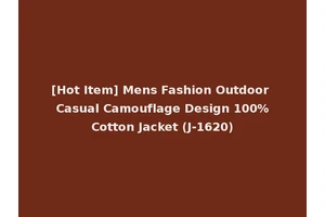 [Hot Item] Mens Fashion Outdoor Casual Camouflage Design 100%Cotton Jacket (J-1620)