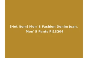 [Hot Item] Men′ S Fashion Denim Jean, Men′ S Pants Pj13204