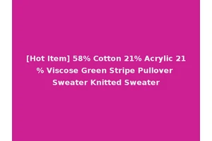 [Hot Item] 58% Cotton 21% Acrylic 21% Viscose Green Stripe Pullover Sweater Knitted Sweater