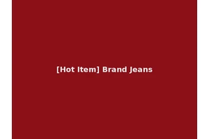 [Hot Item] Brand Jeans