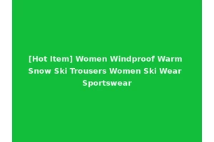 [Hot Item] Women Windproof Warm Snow Ski Trousers Women Ski Wear Sportswear