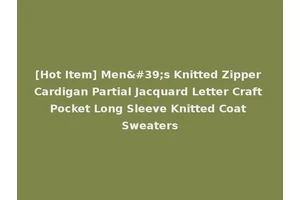 [Hot Item] Men's Knitted Zipper Cardigan Partial Jacquard Letter Craft Pocket Long Sleeve Knitted Coat Sweaters