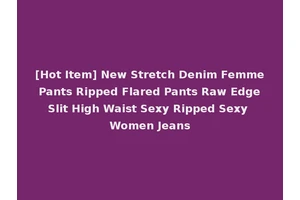 [Hot Item] New Stretch Denim Femme Pants Ripped Flared Pants Raw Edge Slit High Waist Sexy Ripped Sexy Women Jeans