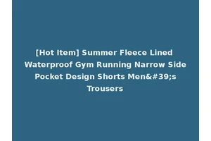 [Hot Item] Summer Fleece Lined Waterproof Gym Running Narrow Side Pocket Design Shorts Men's Trousers