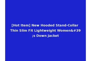 [Hot Item] New Hooded Stand-Collar Thin Slim Fit Lightweight Women's Down Jacket