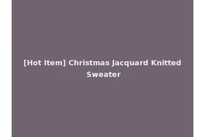 [Hot Item] Christmas Jacquard Knitted Sweater