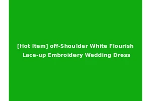 [Hot Item] off-Shoulder White Flourish Lace-up Embroidery Wedding Dress