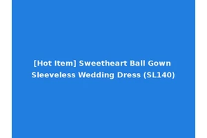 [Hot Item] Sweetheart Ball Gown Sleeveless Wedding Dress (SL140)