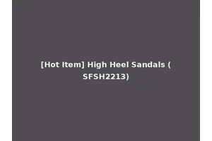 [Hot Item] High Heel Sandals (SFSH2213)