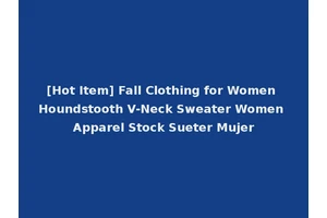 [Hot Item] Fall Clothing for Women Houndstooth V-Neck Sweater Women Apparel Stock Sueter Mujer