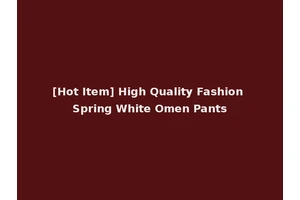 [Hot Item] High Quality Fashion Spring White Omen Pants