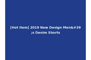 [Hot Item] 2019 New Design Men's Denim Shorts