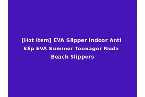 [Hot Item] EVA Slipper Indoor Anti Slip EVA Summer Teenager Nude Beach Slippers