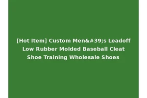 [Hot Item] Custom Men's Leadoff Low Rubber Molded Baseball Cleat Shoe Training Wholesale Shoes