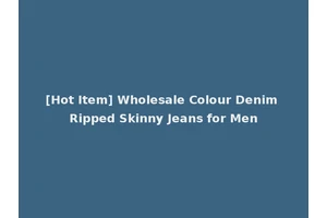[Hot Item] Wholesale Colour Denim Ripped Skinny Jeans for Men