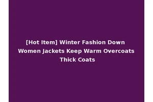 [Hot Item] Winter Fashion Down Women Jackets Keep Warm Overcoats Thick Coats
