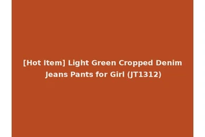 [Hot Item] Light Green Cropped Denim Jeans Pants for Girl (JT1312)