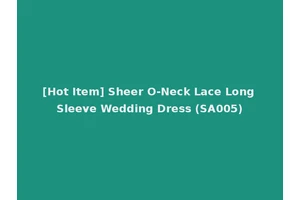 [Hot Item] Sheer O-Neck Lace Long Sleeve Wedding Dress (SA005)