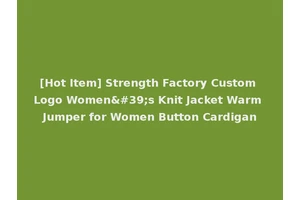 [Hot Item] Strength Factory Custom Logo Women's Knit Jacket Warm Jumper for Women Button Cardigan
