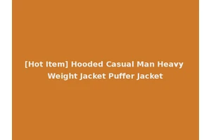 [Hot Item] Hooded Casual Man Heavy Weight Jacket Puffer Jacket