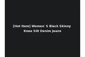 [Hot Item] Women′ S Black Skinny Knee Slit Denim Jeans