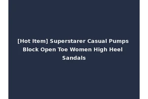 [Hot Item] Superstarer Casual Pumps Block Open Toe Women High Heel Sandals
