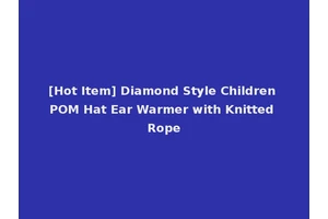 [Hot Item] Diamond Style Children POM Hat Ear Warmer with Knitted Rope