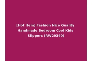 [Hot Item] Fashion Nice Quality Handmade Bedroom Cool Kids Slippers (RW29349)