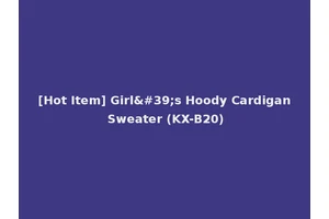 [Hot Item] Girl's Hoody Cardigan Sweater (KX-B20)