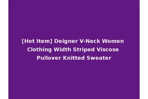 [Hot Item] Deigner V-Neck Women Clothing Width Striped Viscose Pullover Knitted Sweater