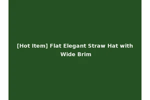 [Hot Item] Flat Elegant Straw Hat with Wide Brim