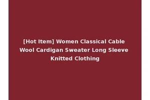 [Hot Item] Women Classical Cable Wool Cardigan Sweater Long Sleeve Knitted Clothing