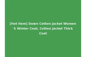 [Hot Item] Down Cotton Jacket Women′ S Winter Coat, Cotton Jacket Thick Coat