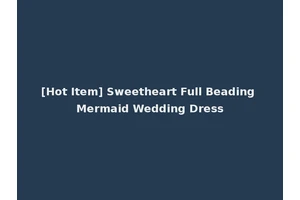 [Hot Item] Sweetheart Full Beading Mermaid Wedding Dress