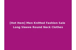 [Hot Item] Men Knitted Fashion Sale Long Sleeve Round Neck Clothes