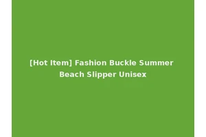 [Hot Item] Fashion Buckle Summer Beach Slipper Unisex
