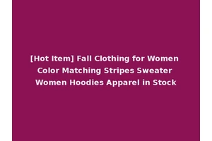 [Hot Item] Fall Clothing for Women Color Matching Stripes Sweater Women Hoodies Apparel in Stock