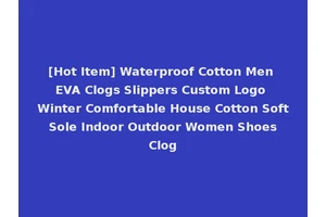 [Hot Item] Waterproof Cotton Men EVA Clogs Slippers Custom Logo Winter Comfortable House Cotton Soft Sole Indoor Outdoor Women Shoes Clog