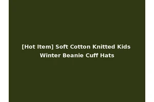 [Hot Item] Soft Cotton Knitted Kids Winter Beanie Cuff Hats