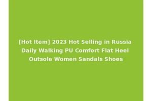 [Hot Item] 2023 Hot Selling in Russia Daily Walking PU Comfort Flat Heel Outsole Women Sandals Shoes