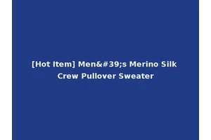 [Hot Item] Men's Merino Silk Crew Pullover Sweater