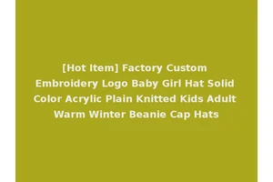 [Hot Item] Factory Custom Embroidery Logo Baby Girl Hat Solid Color Acrylic Plain Knitted Kids Adult Warm Winter Beanie Cap Hats