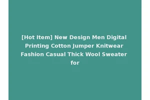 [Hot Item] New Design Men Digital Printing Cotton Jumper Knitwear Fashion Casual Thick Wool Sweater for
